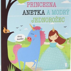 Princezna Anetka a modrý jednorožec (Lucie Šavlíková) (česky)
