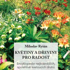 Květiny a dřeviny pro radost (Miloslav Ryšán) (česky)