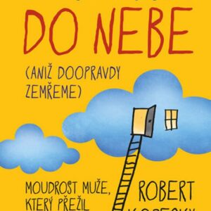 Jak se dostat do nebe (dřív než zemřete) (Robert Kopecky) (česky)