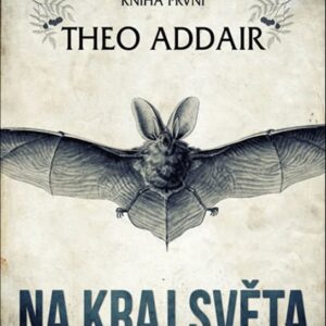 Ve stínu oskeruše - kniha první: Na kraj světa (Theo Addair) (česky)
