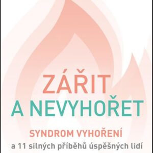 Zářit a nevyhořet (Iva Moravcová) (česky)