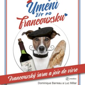 Umění žít po francouzsku - Francouzský šarm a joie de vivre (Dominique Barreu) (česky)