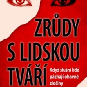 Zrůdy s lidskou tváří - Když slušní lidé páchají ohavné zločiny (Carol Anne Davis) (česky)
