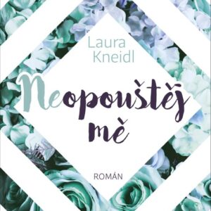 Neopouštěj mě - Nedotýkej se mě (2.díl) (Laura Kneidl) (česky)