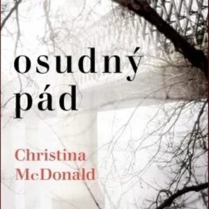 Osudný pád - Život plný lží.Lze v něm najít pravdu? (Christina McDonald) (česky)