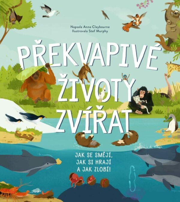Překvapivé životy zvířat (Anna Claybourne) (česky)