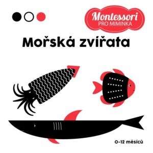 Montessori pro miminka: Mořská zvířata (Chiara Piroddi) (česky)