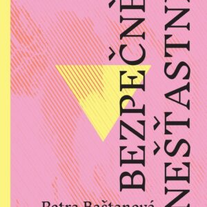 Bezpečně nešťastní (Petra Baštanová) (česky)