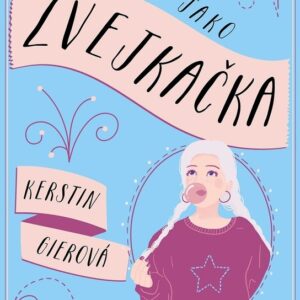 Kluci jsou jako žvejkačka (Kerstin Gierová) (česky)