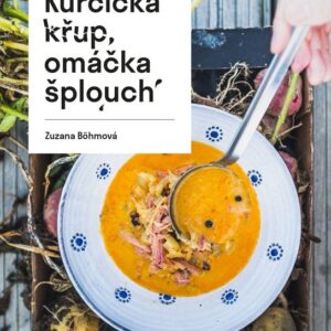 Kůrčička křup, omáčka šplouch (Zuzana Böhmová) (česky)