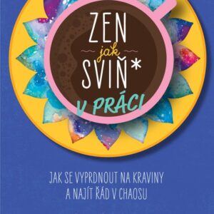 Zen jak sviň* v práci (Monica Sweeney) (česky)