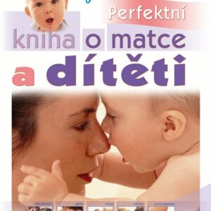 Perfektní kniha o matce a dítěti (Carol Cooperová) (česky)
