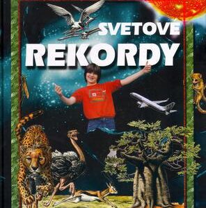 Svetové rekordy - Zem, vesmír, zvieratá, rastliny, katastrofy, (Stefanno Sibella)