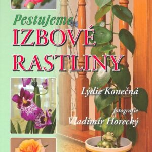Pestujeme izbové rastliny (Lýdie Konečná)