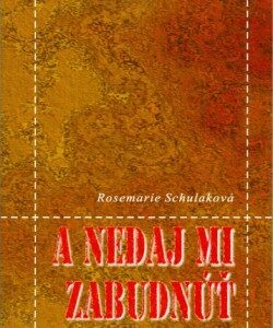 A nedaj mi zabudnúť (Rosemarie Schulaková)