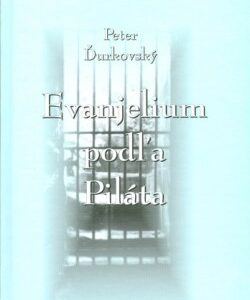 Evanjelium podľa Piláta (Peter Ďurkovský)