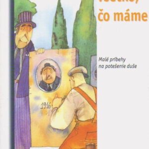 Život je všetko, čo máme - Malé príbehy pre potešenie duše (Bruno Ferrero)