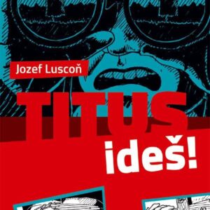 Titus, ideš! (Jozef Luscoň)