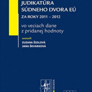 Judikatúra Súdneho dvora EÚ za roky 2011 – 2012 (Zuzana Šidlová)