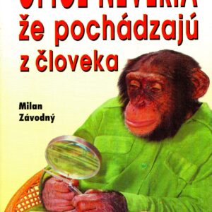 Opice neveria, že pochádzajú z človeka (Milan Závodný)
