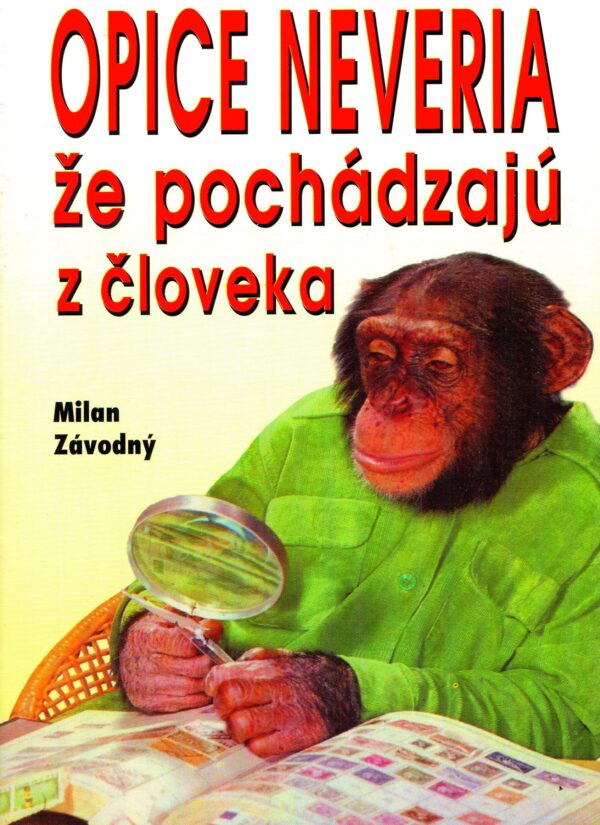 Opice neveria, že pochádzajú z človeka (Milan Závodný)