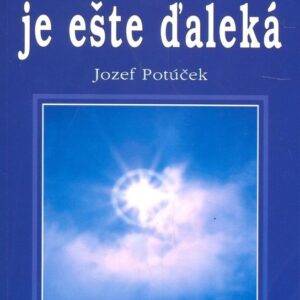 Cesta domov je ešte ďaleká (Jozef Potúček)