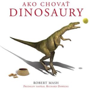 Ako chovať dinosaury (Robert Mash)