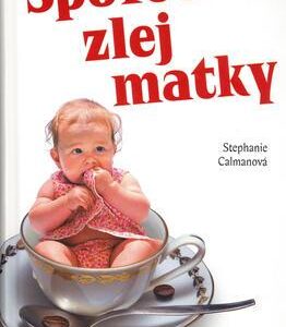 Spoveď zlej matky (Stephanie Calmanová)