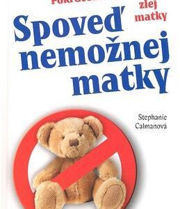 Spoveď nemožnej matky (Stephanie Calmanová)