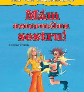 Mám nenormálnu sestru! (Thomas Brezina)
