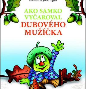 Ako Samko vyčaroval dubového mužíčka (Václav Čtvrtek)
