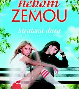 Medzi nebom a zemou Stratená duša (Stacey Kade)