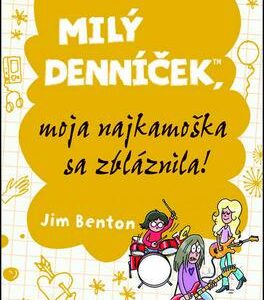 Milý denníček, moja najkamoška sa zbláznila! (Jim Benton)