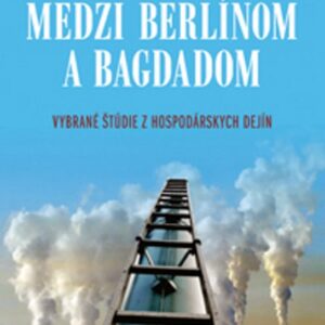 Medzi Berlínom a Bagdadom (Ľubomír Lipták)