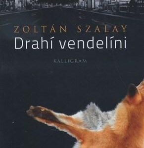 Drahí vendelíni (Zoltán Szalay)