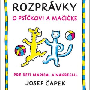 Rozprávky o psíčkovi a mačičke (Josef Čapek)