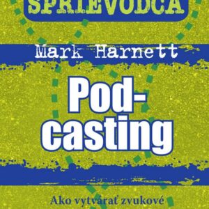 Stručný sprievodca Pod-casting (Mark Harnett)