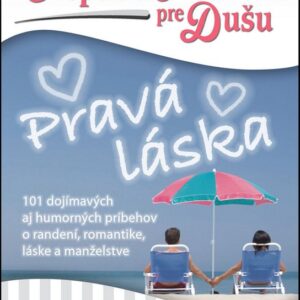 Slepačia polievka pre dušu Pravá láska (Jack Canfield)