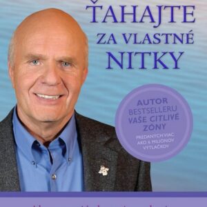 Ťahajte za vlastné nitky (Dr. Wayne W. Dyer)