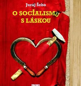 O socialismu s láskou (Juraj Šebo) (česky)
