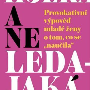 Holka a ne ledajaká - Provokativní výpověď mladé ženy o tom, co se "naučila" (Lena Dunham) (česky)