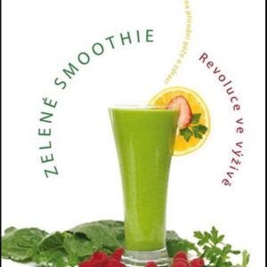 Zelené smoothie - Revoluce ve výživě (Victoria Boutenko) (česky)