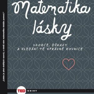Matematika lásky - Vzorce, důkazy a hledání té správné rovnice (Fry Hannah) (česky)