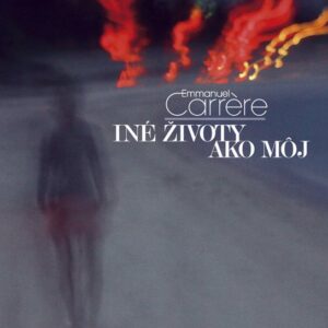 Iné životy ako môj (Emmanuel Carrére)