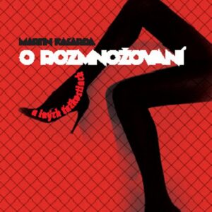 O rozmnožovaní a iných ťažkostiach (Martin Kasarda)