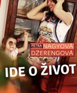 Ide o život (Petra Nagyová Džerengová)