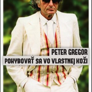Pohybovať sa vo vlastnej koži (Peter Gregor)