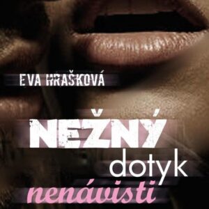 Nežný dotyk nenávisti (Eva Hrašková)