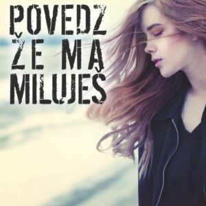 Povedz že ma miluješ (Magdaléna Pirožeková)