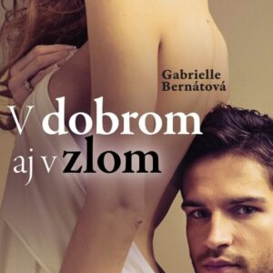 V dobrom aj v zlom (Gabrielle Bernátová)